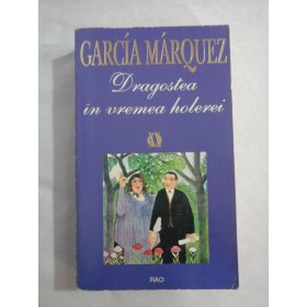 DRAGOSTEA IN VREMEA HOLEREI - GABRIEL GARCIA MARQUEZ 